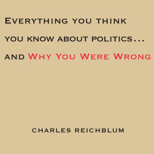 Everything You Think You Know About Politics...and Why You're Wrong by Kathleen Hall Jamieson | Audiobook