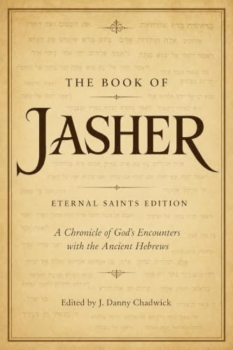 The Book of Jasher: Eternal Saints Edition: A Chronicle of God's Encounters with the Ancient Hebrews