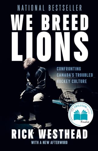 We Breed Lions: Confronting Canada's Troubled Hockey Culture