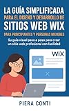 sitio web de ventas en cuba  La guía simplificada para el diseño y desarrollo de sitios web Wix Para principiantes y personas mayores: Su guía visual paso a paso para crear un sitio web profesional con facilidad