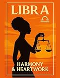  Libra: Harmony and Heartwork: Part of a zodiac soul series
