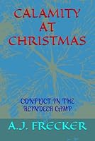Calamity at Christmas : Conflict in the Reindeer Camp 1549502662 Book Cover