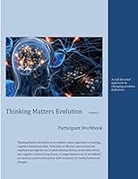 Thinking Matters Evolution Participant Workbook with Facilitator Guide: A Self-Directed Approach to Changing Problem Behaviors. 1507531346 Book Cover