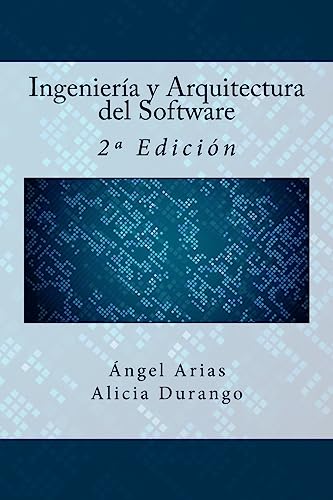 Ingeniería y Arquitectura del Software: 2ª Edición (Spanish Edition)