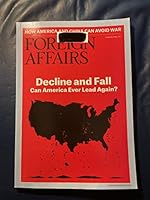 FOREIGN AFFAIRS MAGAZINE - MARCH / APRIL 2021 - DECLINE AND FALL B08X3V6VTW Book Cover