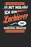 Natürlich Spreche Ich Mit Mir Selbst Ich bin Lackierer Und Manchmal Brauche Ich Eben Kompetente Beratung: Lackierer Notizbuch | Lackierer Geschenke | Tagebuch | 110 Weiße Karierte Seiten | ca. A 5