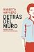 Detrás del muro: Novela de mi memoria imprecisa (Spanish Edition)