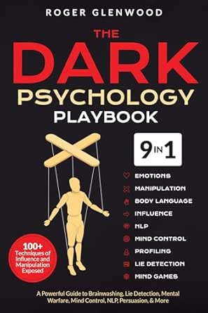 The Dark Psychology Playbook [9-in-1]: 100+ Techniques of Influence and