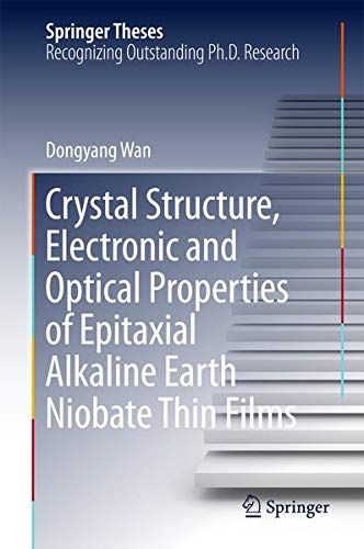 Buy Crystal Structure,Electronic and Optical Properties of Epitaxial Alkaline Earth Niobate Thin Films — BookShops.in