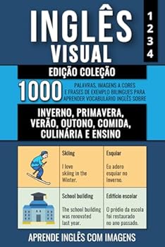 Inglês Visual - Edição Coleção: 1.000 Palavras, 1.000 Imagens a Cores e 1.000 Frases de Exemplo Bilingues para Aprender Vocabulário em Inglês sobre ... Inglês com Imagens) (Portuguese Edition)