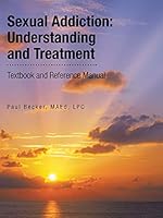Sexual Addiction: Understanding and Treatment: Textbook and Reference Manual 1496969871 Book Cover