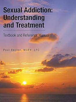 Paperback Sexual Addiction: Understanding and Treatment: Textbook and Reference Manual Book