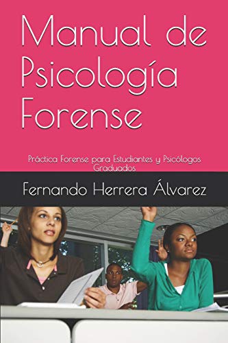 Manual de Psicología Forense: Práctica Forense para Estudiantes y Psicólogos Graduados (Spanish Edition)