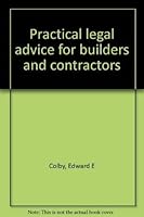 Practical legal advice for builders and contractors 0136920799 Book Cover