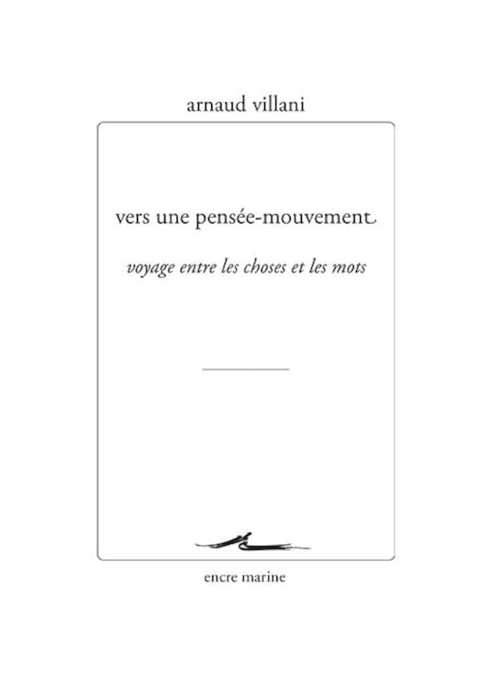 Vers Une Pensee-Mouvement: Voyage Entre Les Choses Et Les Mots