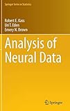 Analysis of Neural Data (Springer Series in Statistics)