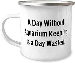 Inspirational Aquarium Keeping Gifts, A Day Without Aquarium Keeping is a Day Wasted, Reusable 12oz Camper Mug For Friends From