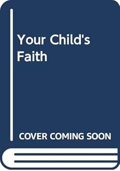 Paperback Your Child's Faith: Building a Foundation Book