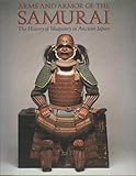  Arms and Armor of the Samurai: The History of Weaponry in Ancient Japan
