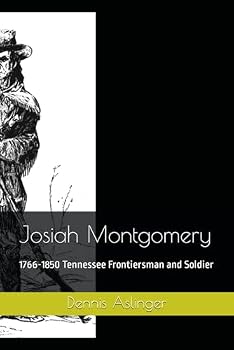 Paperback Josiah Montgomery: 1766-1850 Tennessee Frontiersman and Soldier Book
