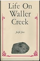 Life on Waller Creek: A palaver about history as pure and applied education 0931052068 Book Cover