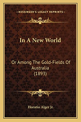 In A New World: Or Among The Gold-Fields Of Australia (1893)
