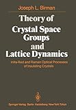  Theory of Crystal Space Groups and Lattice Dynamics: Infra-Red and Raman Optical Processes of Insulating Crystals