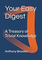 Your Easy Digest: A Treasury of Trivial Knowledge B0F6D9RVYQ Book Cover