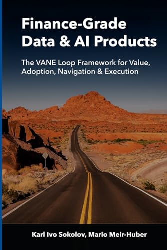 Finance-Grade Data & AI Products: The VANE Loop Framework for Value, Adoption, Navigation & Execution