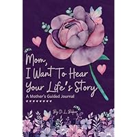 Mom, I Want To Hear Your Life's Story
