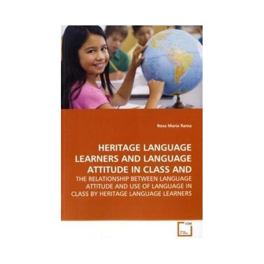 HERITAGE LANGUAGE LEARNERS AND LANGUAGE ATTITUDE IN CLASS AND: THE RELATIONSHIP BETWEEN LANGUAGE ATTITUDE AND USE OF LANGUAGE IN CLASS BY HERITAGE LANGUAGE LEARNERS