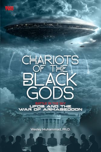 Chariots of the Black Gods: Battle In The Sky: UFOs and the War of Armageddon