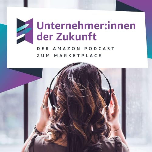 Unternehmer:innen der Zukunft - Der Amazon Podcast zum Marketplace cover art