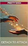 Detach to Attach — Choose Yourself (English Edition)