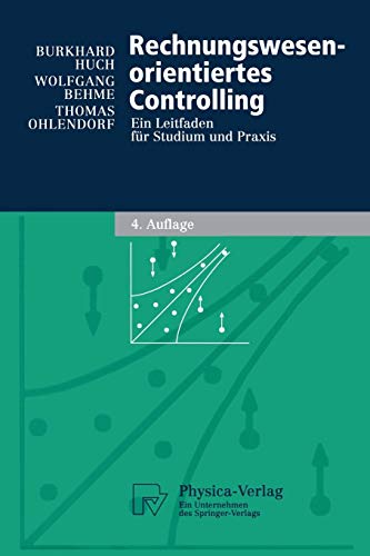 Rechnungswesen-orientiertes Controlling: Ein Leitfaden für Studium und Praxis (Physica-Lehrbuch) Rechnungswesen-orientiertes Controlling: Ein Leitfaden für Studium und Praxis (Physica-Lehrbuch)