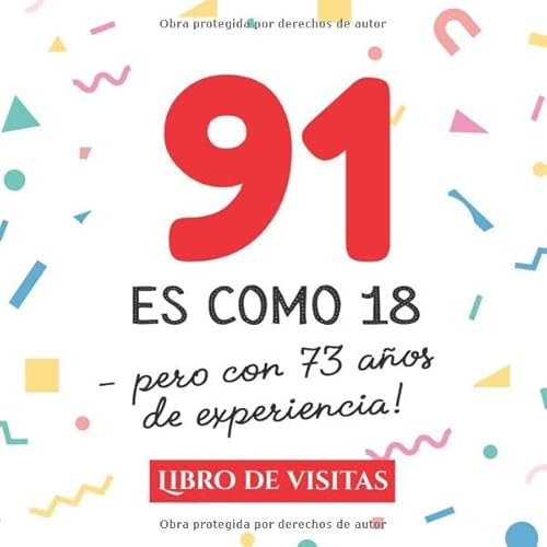 91 es como 18 - pero con 73 años de experiencia: Libro de Visitas para el 91 cumpleaños – Decoración y regalos originales para hombre y mujer - 91 ... para felicitaciones y fotos de los invitados