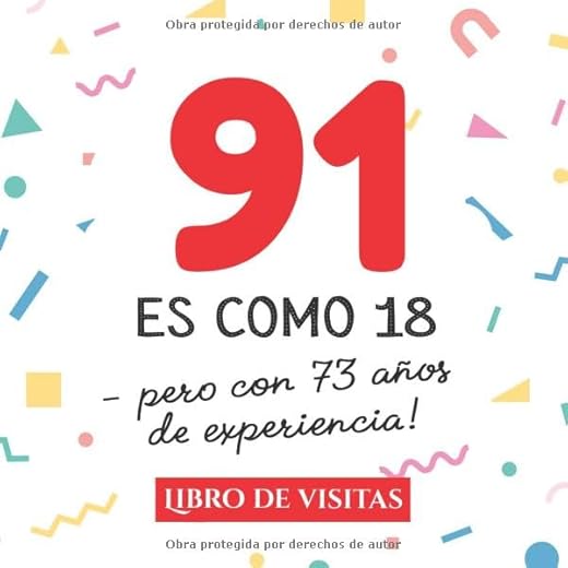 91 es como 18 - pero con 73 años de experiencia: Libro de Visitas para el 91 cumpleaños – Decoración y regalos originales para hombre y mujer - 91 ... para felicitaciones y fotos de los invitados