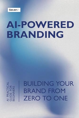 AI-Powered Branding：Building Your Brand from Zero to One: AI Practical Guide for Beginners
