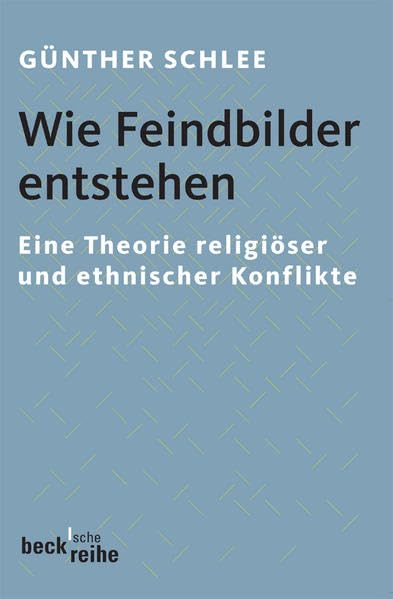 Wie Feindbilder entstehen: Eine Theorie religiöser und ethnischer Konflikte
