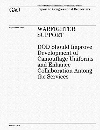 Warfighter Support: DOD Should Improve Development of Camouflage Uniforms and Enhance Collaboration Among the Services