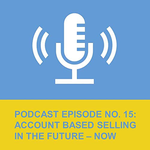 EP14 SALES GOES DIGITAL NOW: Account based selling in the future &ndash; now! with Sean Lewin from Chartloop