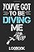 Produktbild Scuba Diving Log Book Journal You've Got to be Diving Me: Scuba Dive Logbook Gift for Scuba Diver or Diving Lovers. 6x9 110 pages (55 sheets). To ... Christmas, Kids, boys, girls, men & Women
