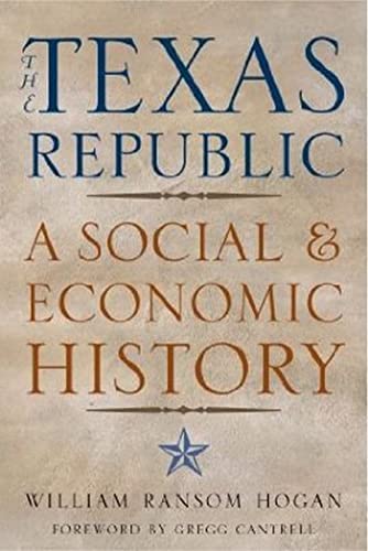 The Texas Republic: A Social and Economic History: 22 (Fred H. and Ella Mae Moore Texas History Reprint)