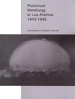 Plutonium Metallurgy at Los Alamos, 1943-1945: Recollections of Edward F. Hammel 0941232204 Book Cover