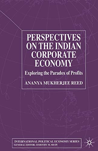 Perspectives on the Indian Corporate Economy: Exploring the Paradox of Profits (International Political Economy Series)