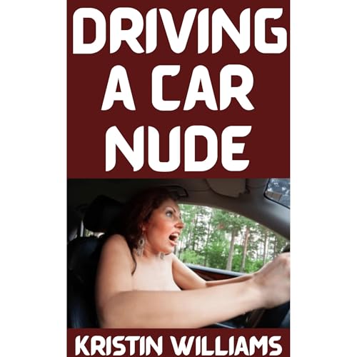 Driving a Car Nude Audiolibro Por Kristin Williams arte de portada