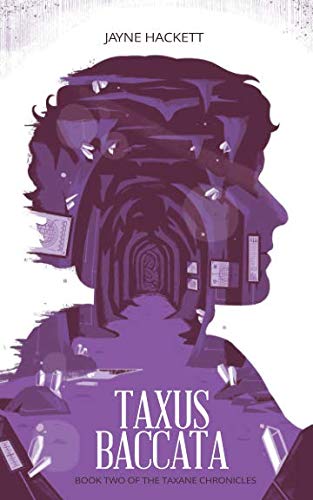 TAXUS BACCATA: Book Two of the Taxane Chronicles