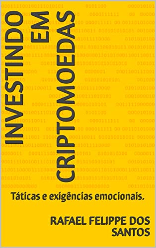 Investindo em criptomoedas: Táticas e exigências emocionais.