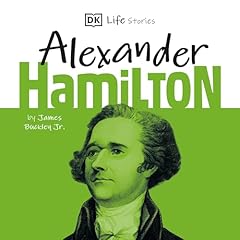 DK Life Stories: Alexander Hamilton Audiolibro Por James Buckley Jr. arte de portada