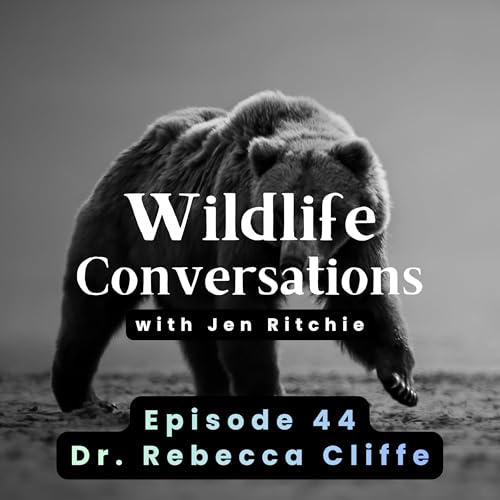 Episode 44: Wildlife Conversations with Dr. Rebecca Cliffe